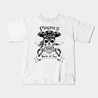 Pirates Born At Sea Kids T-Shirt